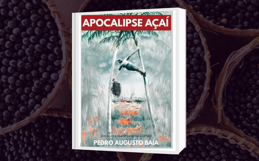 ‘Apocalipse Açaí’: conheça o conto-manifesto de Pedro Baía que ajuda a refletir sobre a COP30 e o ‘pós-COP’ em&nbsp;Belém